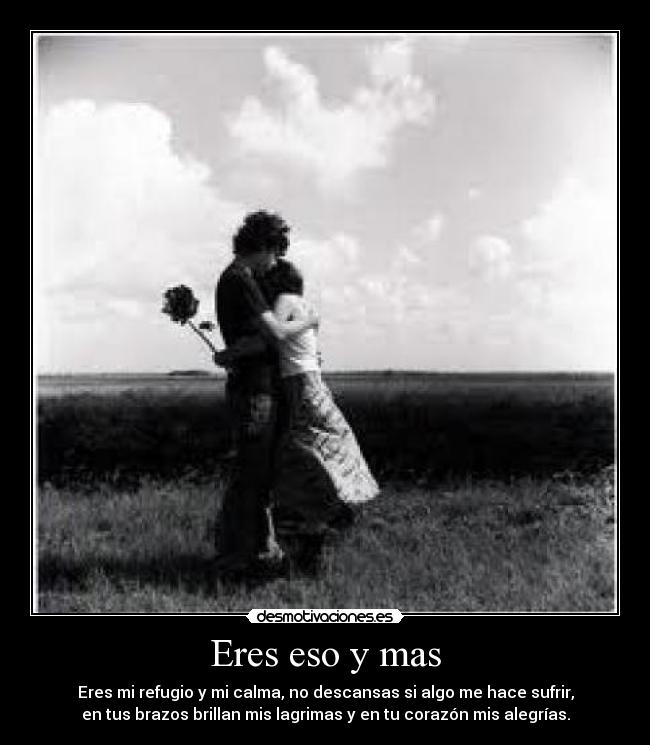 Eres eso y mas -