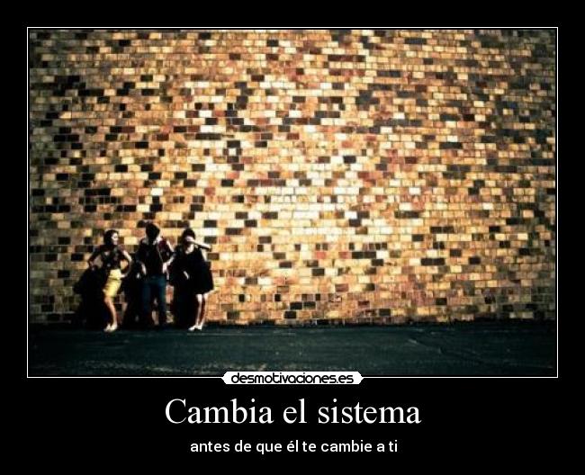 Cambia el sistema - 