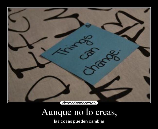 Aunque no lo creas, -