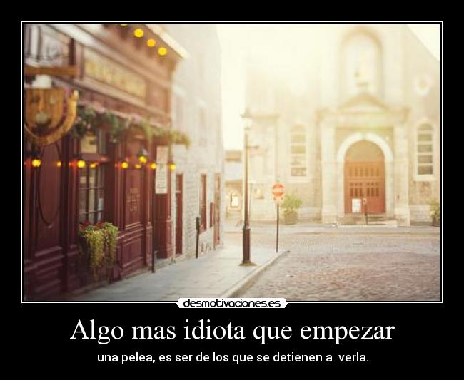 Algo mas idiota que empezar -