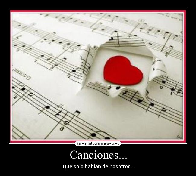 Canciones... - Que solo hablan de nosotros...
