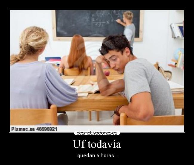 Uf todavía -
