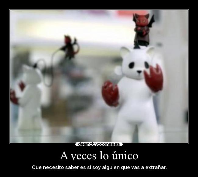 A veces lo único - Que necesito saber es si soy alguien que vas a extrañar.