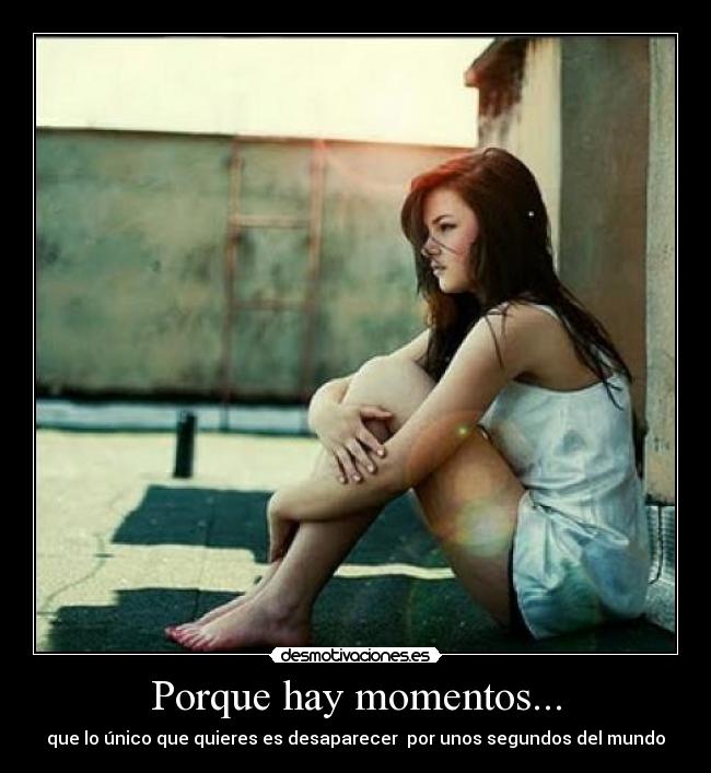 Porque hay momentos... -