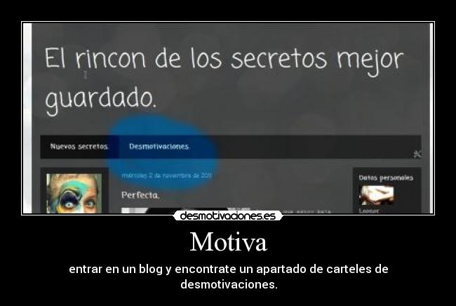 Motiva - entrar en un blog y encontrate un apartado de carteles de desmotivaciones.