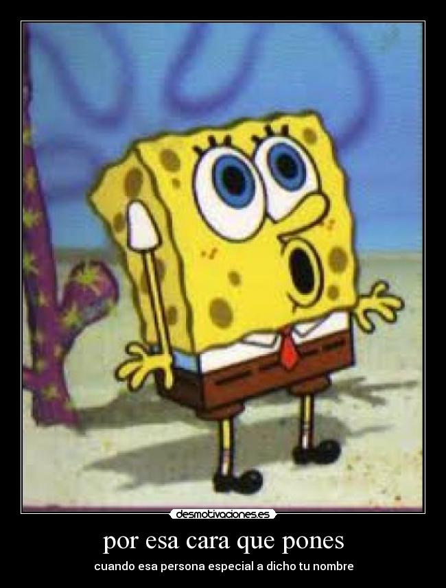 por esa cara que pones -