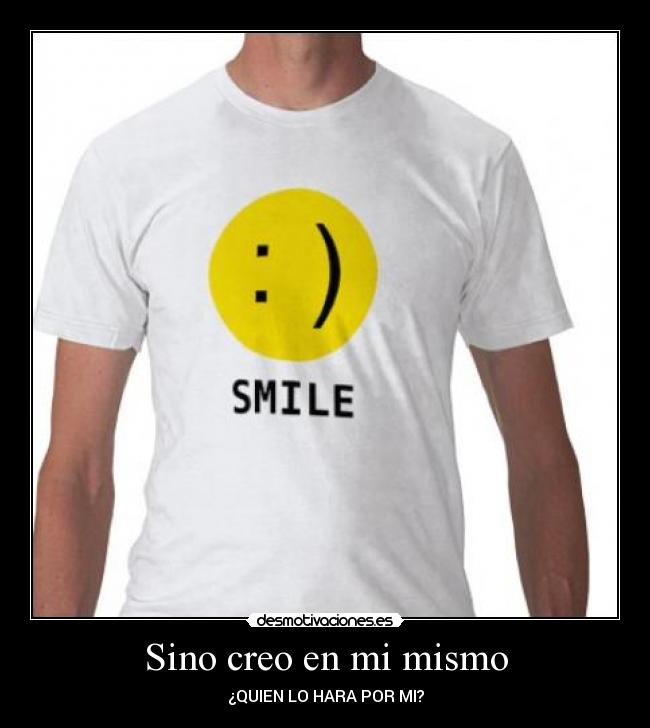 Sino creo en mi mismo - ¿QUIEN LO HARA POR MI?