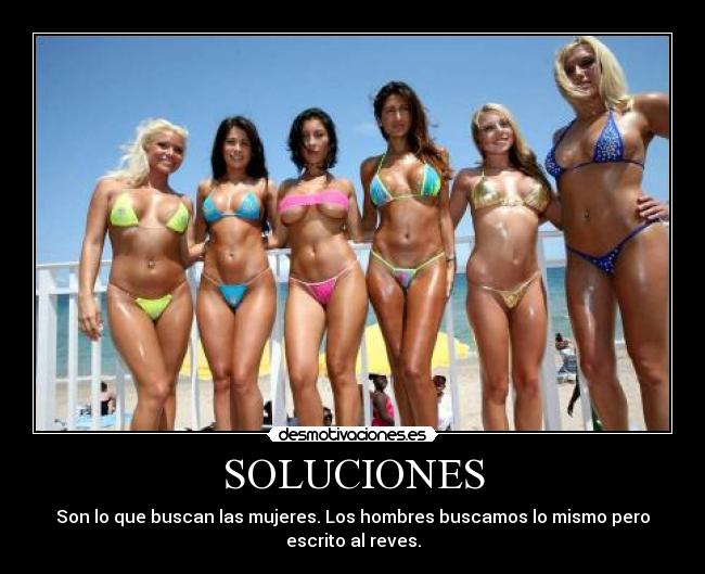 SOLUCIONES - Son lo que buscan las mujeres. Los hombres buscamos lo mismo pero
escrito al reves.