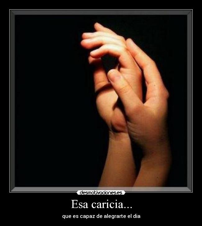 Esa caricia... -