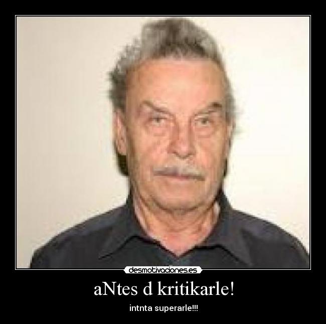 aNtes d kritikarle! -