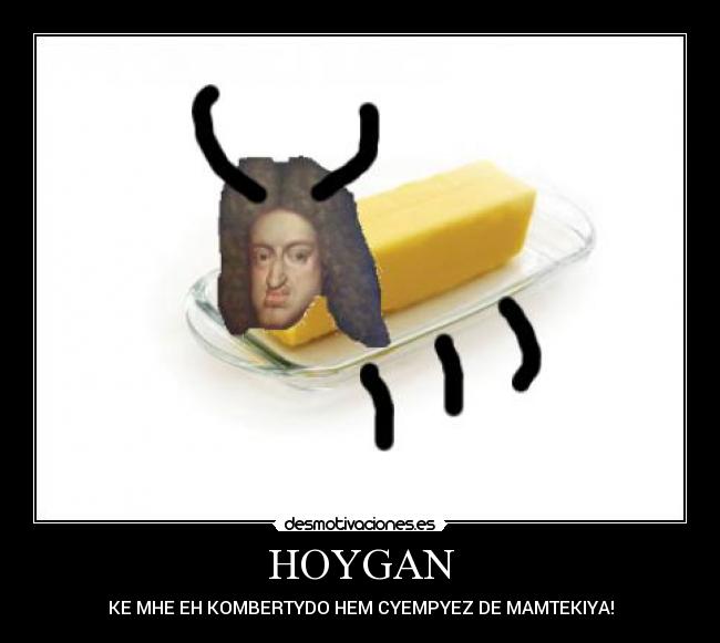 HOYGAN - KE MHE EH KOMBERTYDO HEM CYEMPYEZ DE MAMTEKIYA!