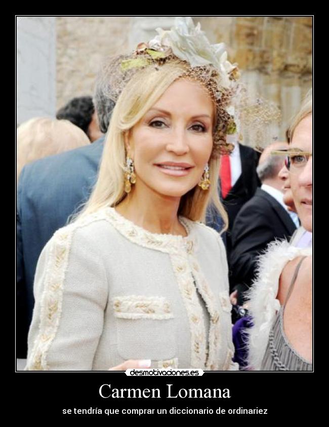 Carmen Lomana - se tendría que comprar un diccionario de ordinariez