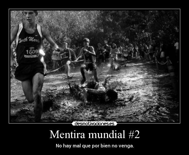 Mentira mundial #2 - No hay mal que por bien no venga.