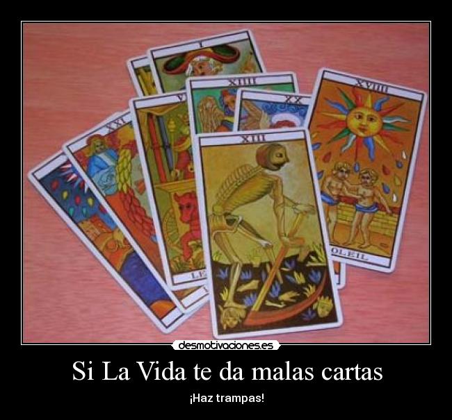 Si La Vida te da malas cartas -