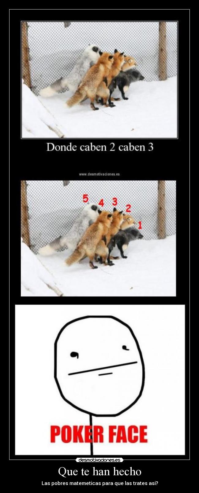 Que te han hecho - Las pobres matemeticas para que las trates asi?