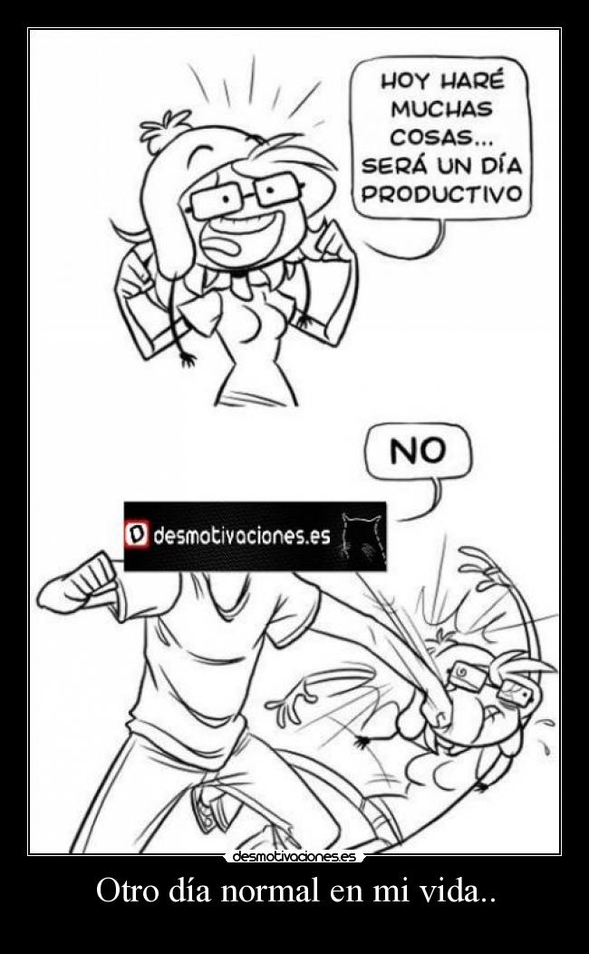 Otro día normal en mi vida.. -