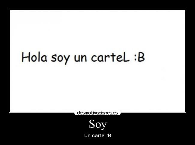 Soy - Un cartel :B