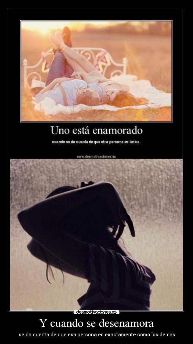 Y cuando se desenamora -