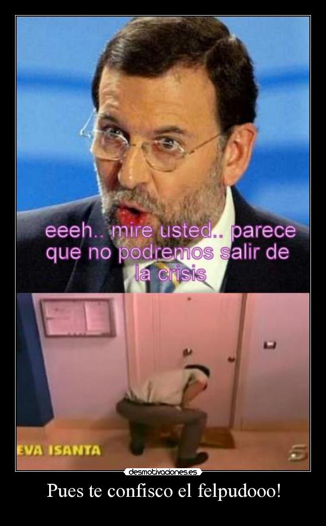 Pues te confisco el felpudooo! - 