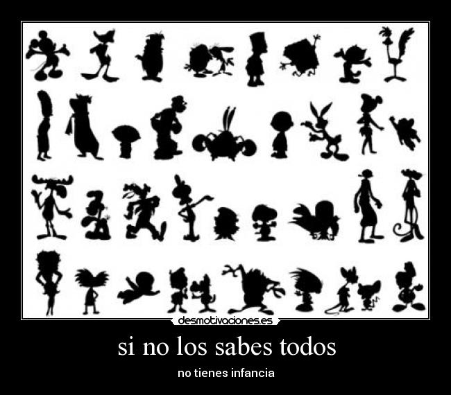 si no los sabes todos - no tienes infancia