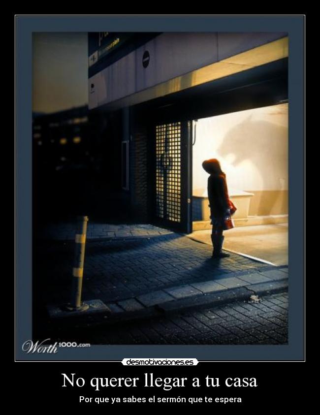 No querer llegar a tu casa - 