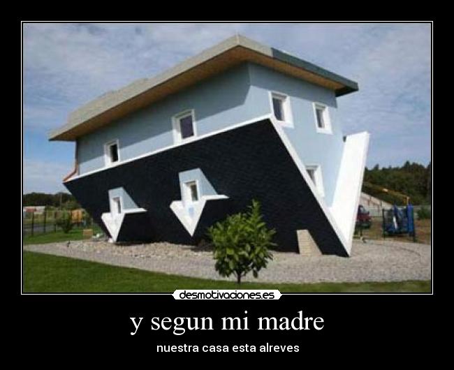 y segun mi madre -