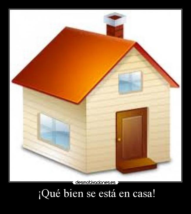 ¡Qué bien se está en casa! -