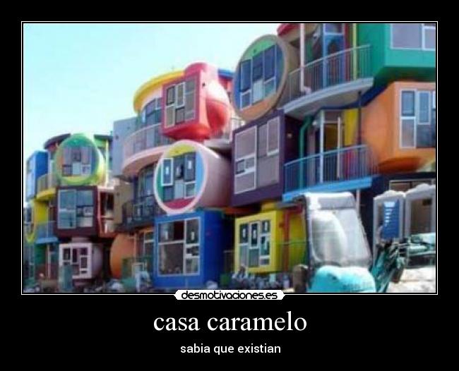 casa caramelo - sabia que existian