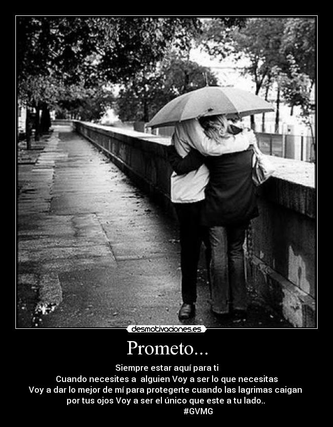 Prometo... - Siempre estar aquí para ti
Cuando necesites a alguien Voy a ser lo que necesitas
Voy a dar lo mejor de mí para protegerte cuando las lagrimas caigan
por tus ojos Voy a ser el único que este a tu lado..
#GVMG