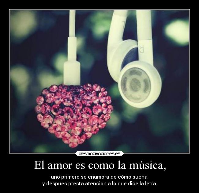 El amor es como la música, - 