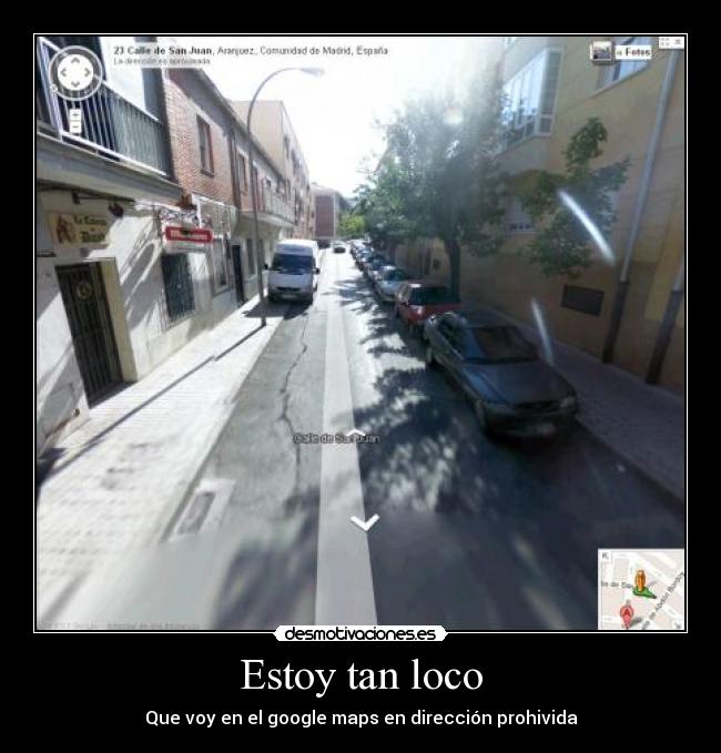 Estoy tan loco - Que voy en el google maps en dirección prohivida