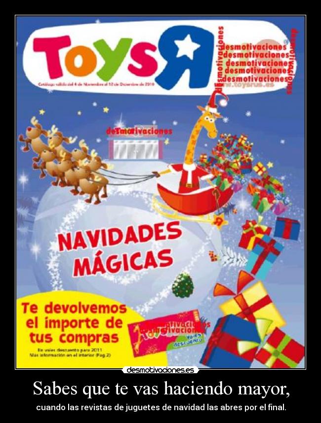 Sabes que te vas haciendo mayor, - cuando las revistas de juguetes de navidad las abres por el final.
