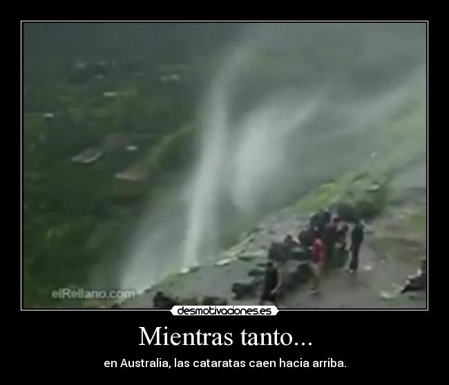 Mientras tanto... - en Australia, las cataratas caen hacia arriba.