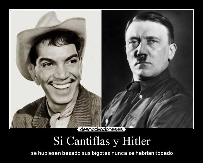 Si Cantiflas y Hitler -