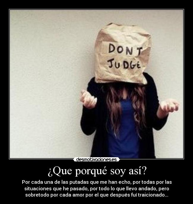¿Que porqué soy así? -