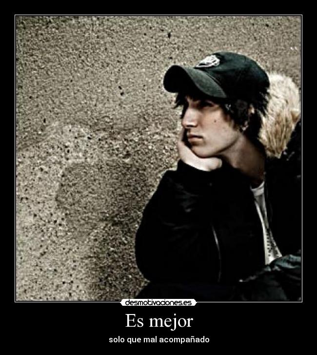 Es mejor - solo que mal acompañado