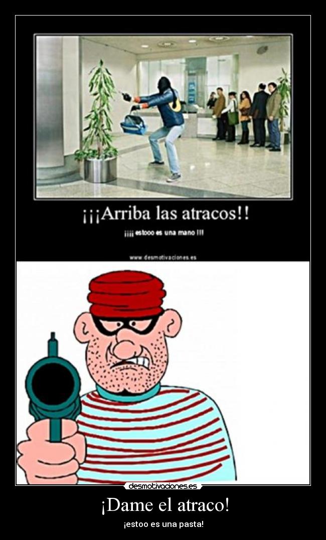 ¡Dame el atraco! -