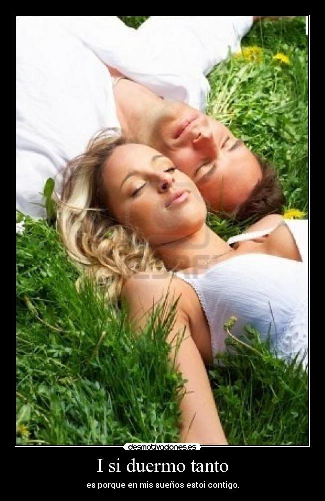 I si duermo tanto -