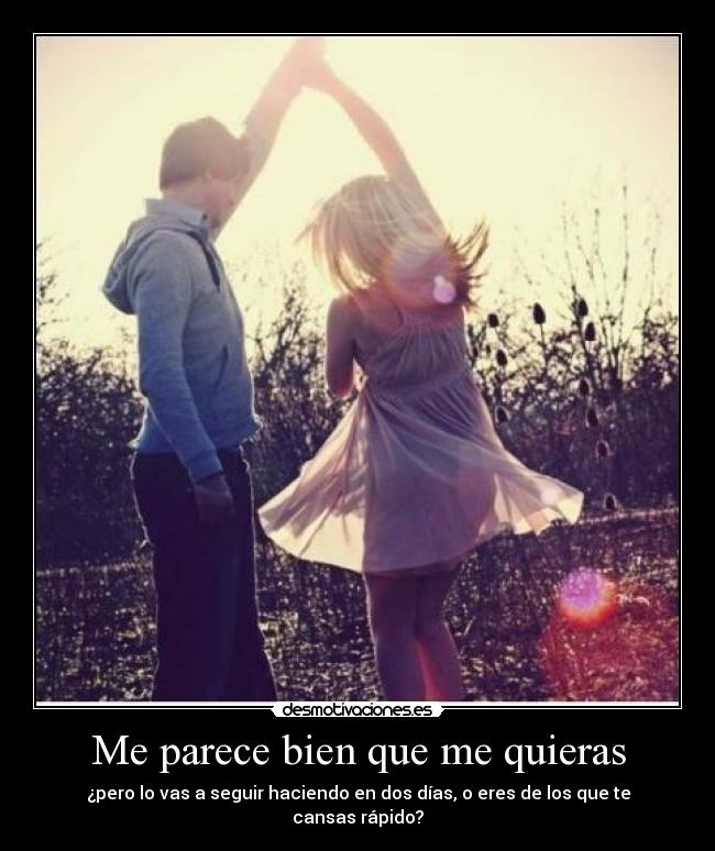 Me parece bien que me quieras -