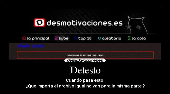 Detesto - Cuando pasa esto 
¿Que importa el archivo igual no van para la misma parte ?