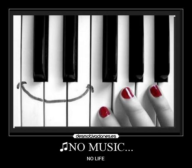 ♫NO MUSIC... - NO LIFE ♫