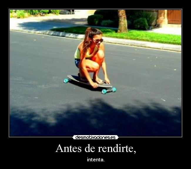 Antes de rendirte, - 