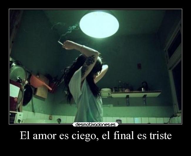 El amor es ciego, el final es triste - 