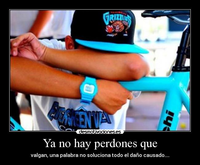 Ya no hay perdones que -