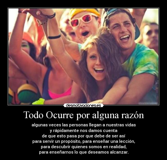 Todo Ocurre por alguna razón -