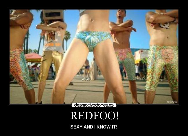 REDFOO! - SEXY AND I KNOW IT!♥♥