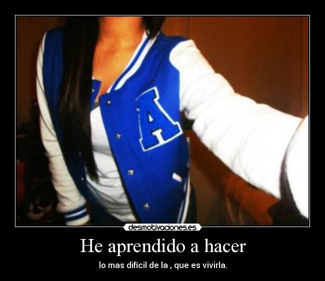 He aprendido a hacer -