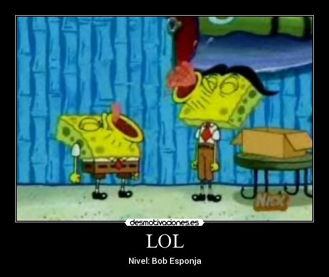 LOL - Nivel: Bob Esponja