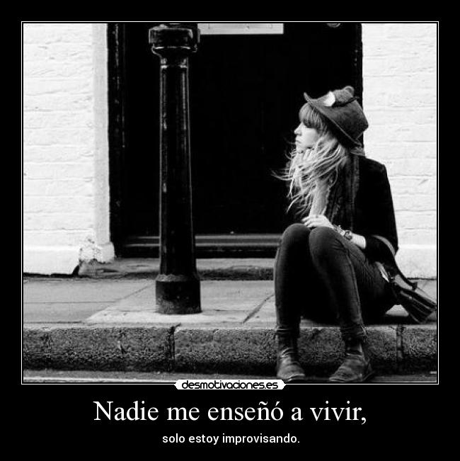 Nadie me enseñó a vivir, - 