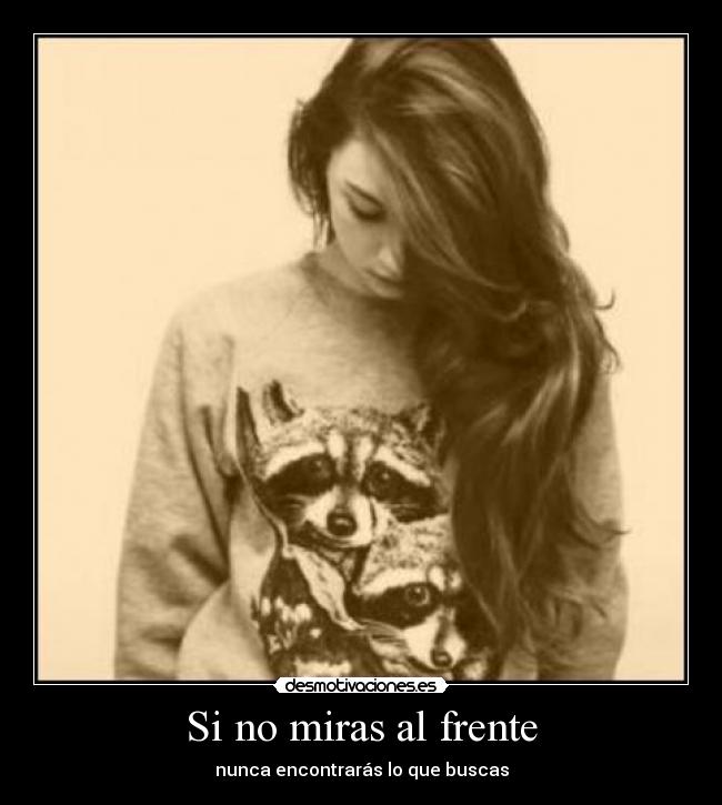 Si no miras al frente -